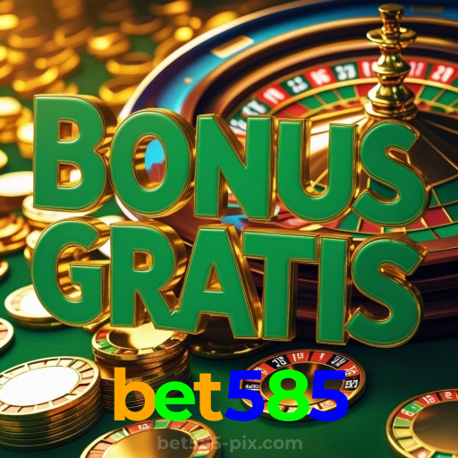 bet585:Vença no cassino online com blackjack e apostas esportivas no futebol!